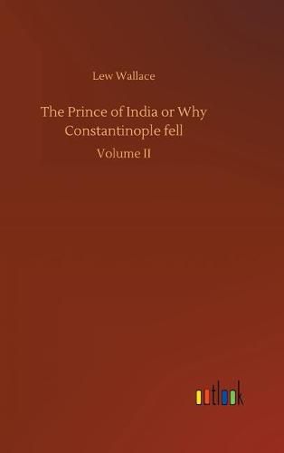 Cover image for The Prince of India or Why Constantinople fell