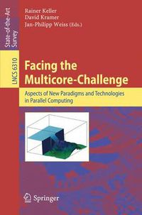 Cover image for Facing the Multicore-Challenge: Aspects of New Paradigms and Technologies in Parallel Computing