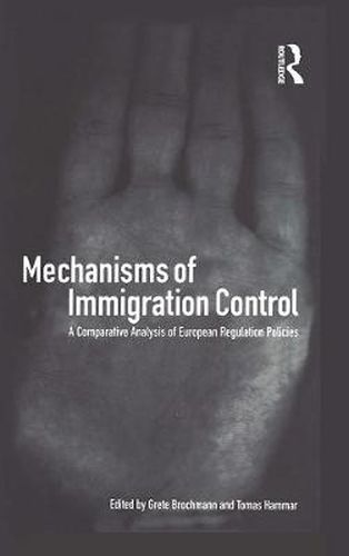 Cover image for Mechanisms of Immigration Control: A Comparative Analysis of European Regulation Policies