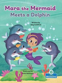 Cover image for Mara the Mermaid Meets a Dolphin