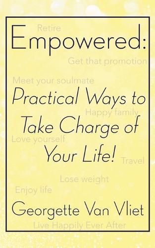 Cover image for Empowered: Practical Ways to Take Charge of Your Life!