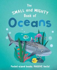 Cover image for The Small and Mighty Book of Oceans