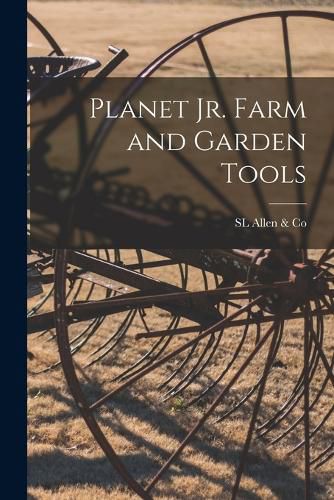 Cover image for Planet Jr. Farm and Garden Tools