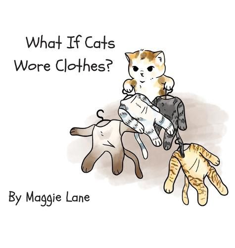 Cover image for What If Cats Wore Clothes?