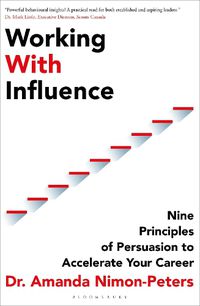 Cover image for Working With Influence: Nine principles of persuasion to accelerate your career