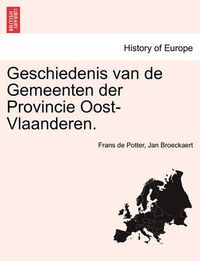 Cover image for Geschiedenis van de Gemeenten der Provincie Oost-Vlaanderen.