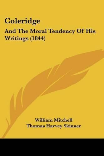 Coleridge: And the Moral Tendency of His Writings (1844)