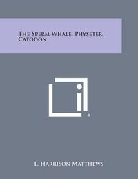 Cover image for The Sperm Whale, Physeter Catodon