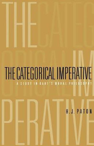 Cover image for The Categorical Imperative: A Study in Kant's Moral Philosophy