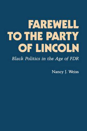 Cover image for Farewell to the Party of Lincoln: Black Politics in the Age of F.D.R.