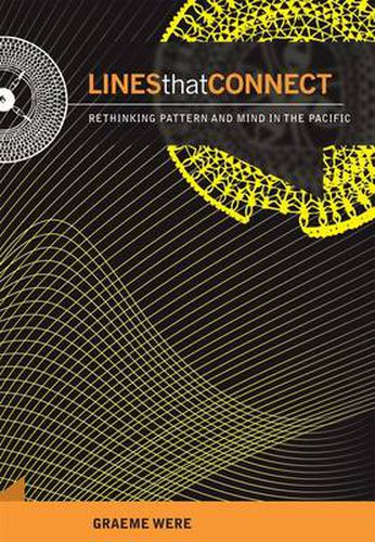 Cover image for Lines That Connect: Rethinking Pattern and Mind in the Pacific