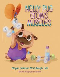 Cover image for Nelly Pug Grows Muscles