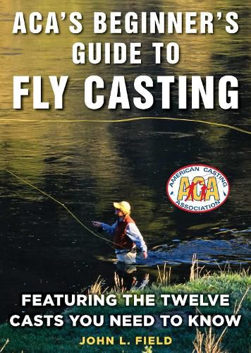 Cover image for ACA's Beginner's Guide to Fly Casting: Featuring the Twelve Casts You Need to Know