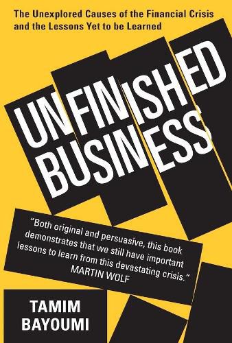 Cover image for Unfinished Business: The Unexplored Causes of the Financial Crisis and the Lessons Yet to be Learned