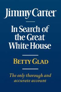 Cover image for Jimmy Carter: In Search of the Great White House