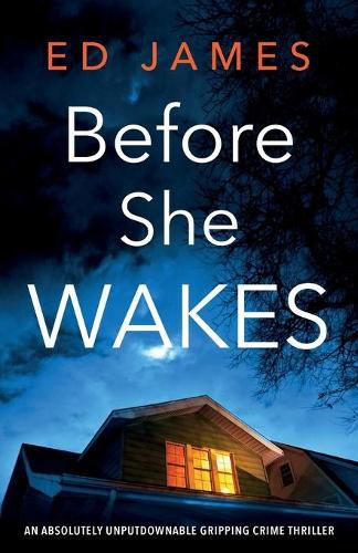 Before She Wakes: An absolutely unputdownable gripping crime thriller