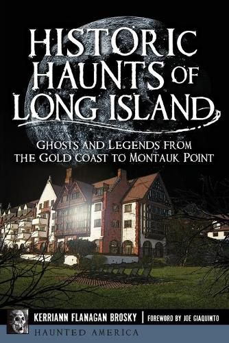 Cover image for Historic Haunts of Long Island: Ghosts and Legends from the Gold Coast to Montauk Point