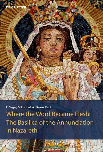 Cover image for The Basilica of the Annunciation in Nazareth: Where the word became flesh