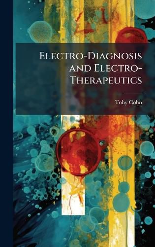 Cover image for Electro-Diagnosis and Electro-Therapeutics