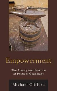 Cover image for Empowerment: The Theory and Practice of Political Genealogy