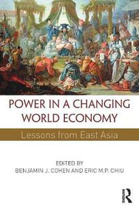 Cover image for Power in a Changing World Economy: Lessons from East Asia