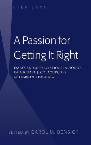 A Passion for Getting It Right: Essays and Appreciations in Honor of Michael J. Colacurcio's 50 Years of Teaching