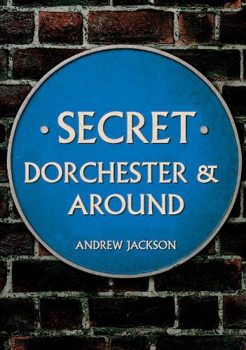 Cover image for Secret Dorchester and Around