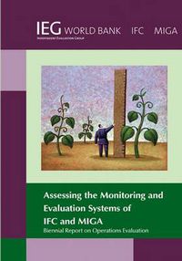 Cover image for Biennial Report on Operations Evaluation: Assessing the Monitoring and Evaluation Systems of IFC and MIGA