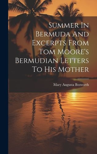 Cover image for Summer In Bermuda And Excerpts From Tom Moore's Bermudian Letters To His Mother