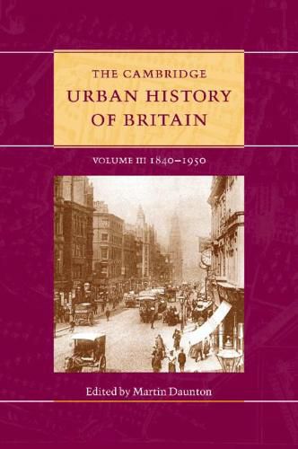 Cover image for The Cambridge Urban History of Britain: Volume 3, 1840-1950