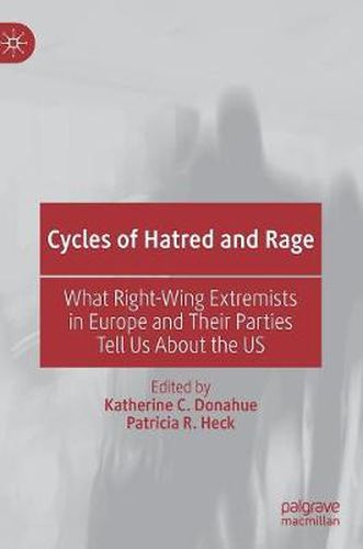 Cover image for Cycles of Hatred and Rage: What Right-Wing Extremists in Europe and Their Parties Tell Us About the US