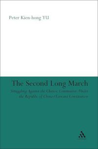 Cover image for The Second Long March: Struggling Against the Chinese Communists Under the Republic of China (Taiwan) Constitution