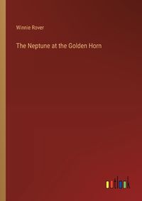 Cover image for The Neptune at the Golden Horn