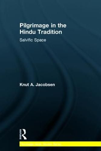 Cover image for Pilgrimage in the Hindu Tradition: Salvific Space