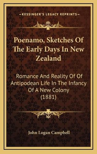 Cover image for Poenamo, Sketches of the Early Days in New Zealand: Romance and Reality of of Antipodean Life in the Infancy of a New Colony (1881)