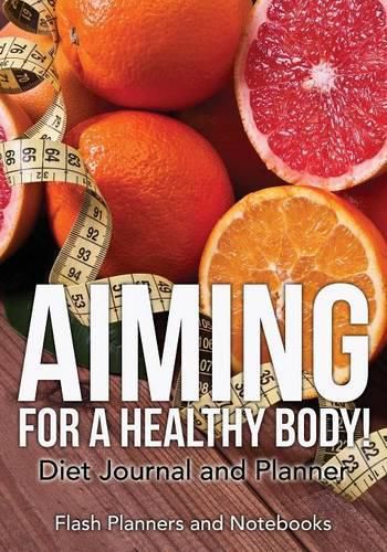 Cover image for Aiming for a Healthy Body! Diet Journal and Planner