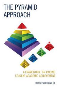 Cover image for The Pyramid Approach: A Framework for Raising Student Academic Achievement