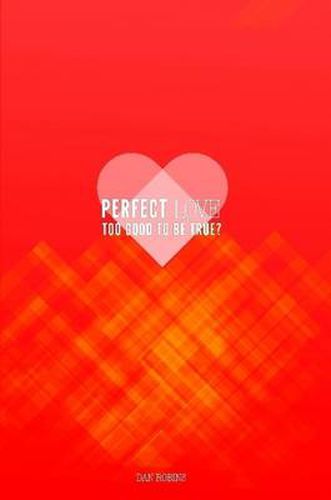 Cover image for Perfect Love Too Good To Be True?