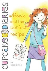 Cover image for Alexis and the Perfect Recipe: Volume 4