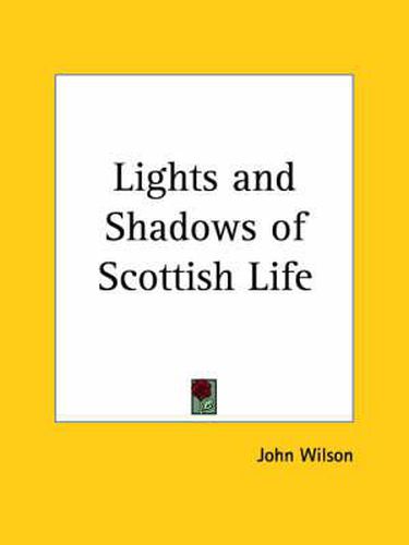 Cover image for Lights and Shadows of Scottish Life (1860)