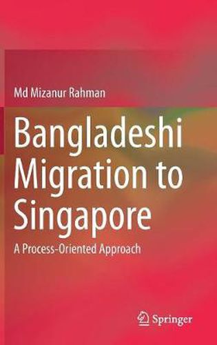 Cover image for Bangladeshi Migration to Singapore: A Process-Oriented Approach