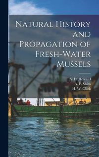 Cover image for Natural History and Propagation of Fresh-Water Mussels