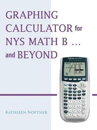 Cover image for Graphing Calculator for NYS Math B... and Beyond