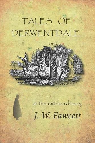 Cover image for Tales of Derwentdale & the extraordinary J. W. Fawcett