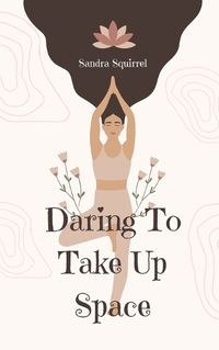 Cover image for Daring To Take Up Space