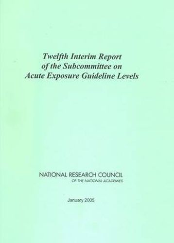 Twelfth Interim Report of the Subcommittee on Acute Exposure Guideline Levels