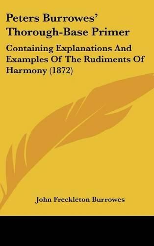 Peters Burrowes' Thorough-Base Primer: Containing Explanations and Examples of the Rudiments of Harmony (1872)