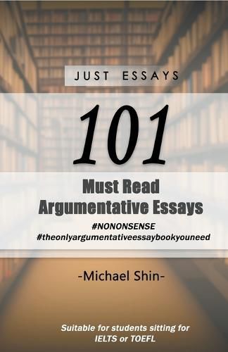 Cover image for Just Essays 101 Argumentative Essays