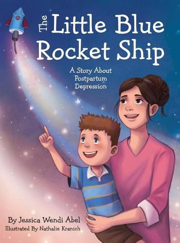 Cover image for The Little Blue Rocket Ship: A Story About Postpartum Depression