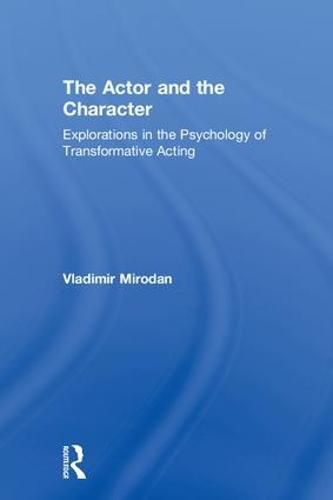 Cover image for The Actor and the Character: Explorations in the Psychology of Transformative Acting